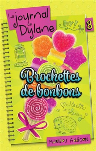 ADDISON, Marilou: Le journal de Dylane Tome 8 : Brochettes de bonbons