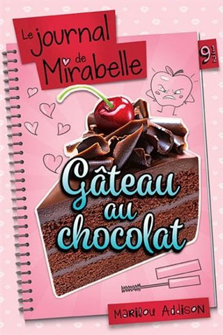 ADDISON, Marilou: Le journal de Mirabelle Tome 9 1/2 : Gâteau au chocolat