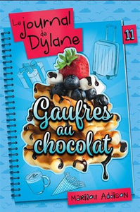 ADDISON, Marilou: Le journal de Dylane Tome 11 : Gaufres au chocolat