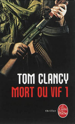 CLANCY, Tom: Mort ou vif Tome 1