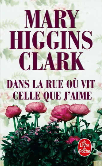 CLARK, Mary Higgins: Dans la rue où vit celle que j'aime