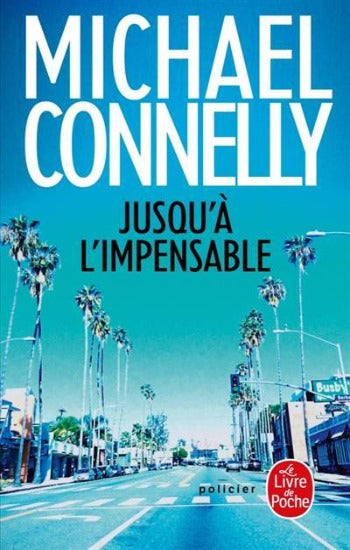 CONNELLY, Michael: Jusqu'à l'impensable