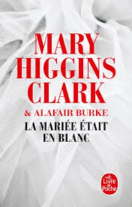 CLARK, Mary Higgins; BURKE, Alafair: La  mariée était en blanc