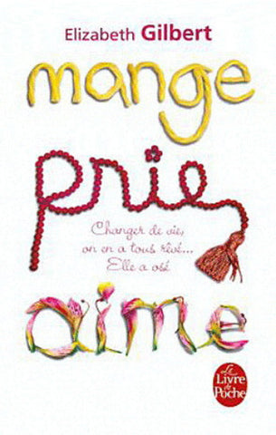 GILBERT, Elizabeth: Mange prie aime