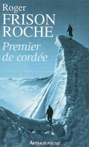 FRISON-ROCHE, Roger: Premier de cordée