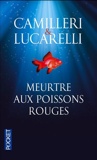 CAMILLERI, Andrea; LUCARELLI, Carlo: Meurtre aux poissons rouges