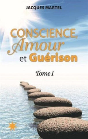 MARTEL, Jacques: Conscience, amour et guérison (2 volumes)