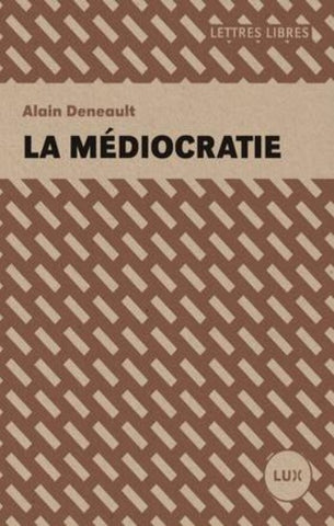 DENEAULT, Alain: La médiocratie