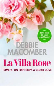 MACOMBER, Debbie: La Villa Rose Tome 2 : Un printemps à Cedar Cove