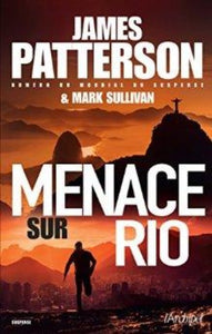 PATTERSON, James; SULLIVAN, Mark: Menace sur Rio