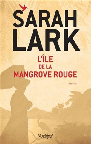 LARK, Sarah: L'Ile de la mangrove rouge