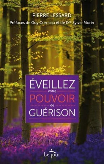 LESSARD, Pierre: Éveillez votre pouvoir de guérison