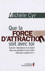 CYR, Michèle : Que la force d'attraction soit avec toi