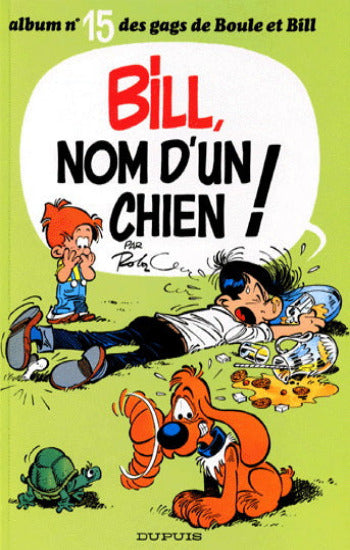 ROBA: Album no 15 des gags de Boule et Bill: Bill, nom d'un chien !