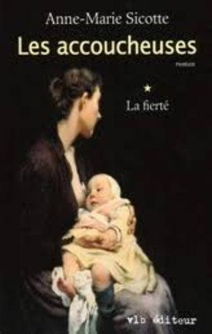 SICOTTE, Anne-Marie: Les accoucheuses (3 volumes - couvertures rigides et couverture souple)