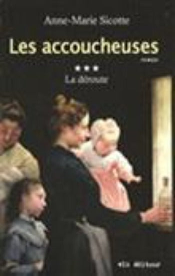 SICOTTE, Anne-Marie: Les accoucheuses (3 volumes - couvertures rigides et couverture souple)
