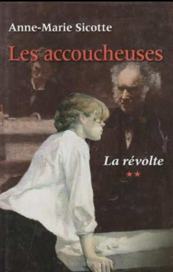 SICOTTE, Anne-Marie: Les accoucheuses (3 volumes - couvertures rigides et couverture souple)