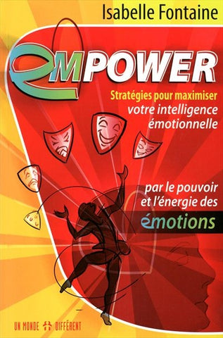 FONTAINE, Isabelle: Empower : Stratégies pour maximiser votre intelligence émotionnelle par le pouvoir et l'énergie des émotions