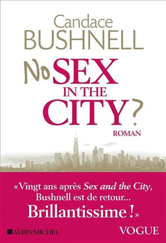 BUSHNELL, Candance: No sex in the city ?