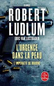 LUDLUM, ROBERT; LUSTBADER, Eric van: L'urgence dans la peau l'impératif de Bourne