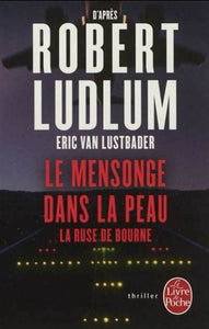 LUDLUM, Robert; Lustbader, Eric Van: Le mensonge dans la peau La ruse de Bourne