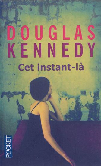KENNEDY, Douglas: Cet instant-là