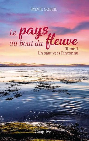 GOBEIL, Sylvie: Le pays au bout du fleuve (3 volumes)