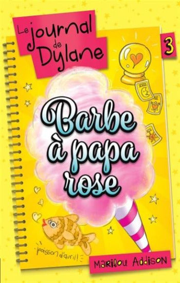 ADDISON, Marilou: Le journal de Dylane Tome 3 : Barbe à papa rose