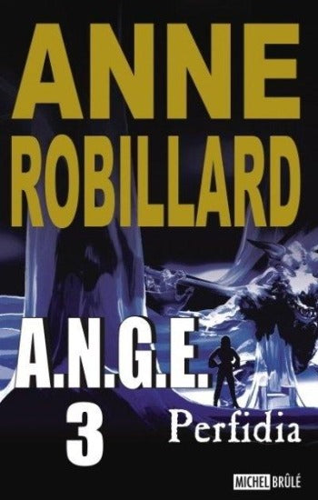 ROBILLARD, Anne: A.N.G.E. Tome 3 : Perfidia