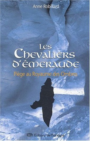 ROBILLARD, Anne: Les chevaliers d'émeraude Tome 3 : Piège au Royaume des Ombres