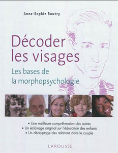 BOUTRY, Anne-Sophie: Décoder les visages les bases de la morphopsychologie