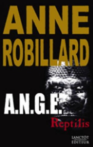ROBILLARD, Anne: A.N.G.E. Tome 2 : Reptilis