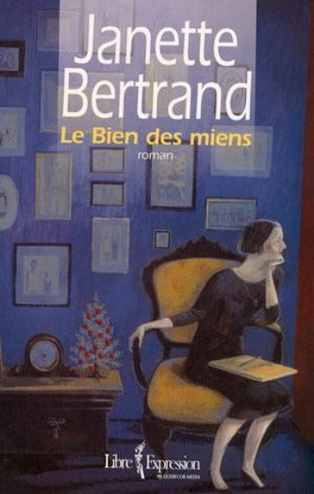 BERTRAND, Janette: Le bien des miens