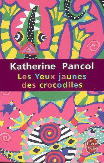 PANCOL, Katherine: Les yeux jaunes des crocodiles