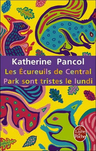 PANCOL, Katherine: Les écureuils de Central Park sont tristes le lundi