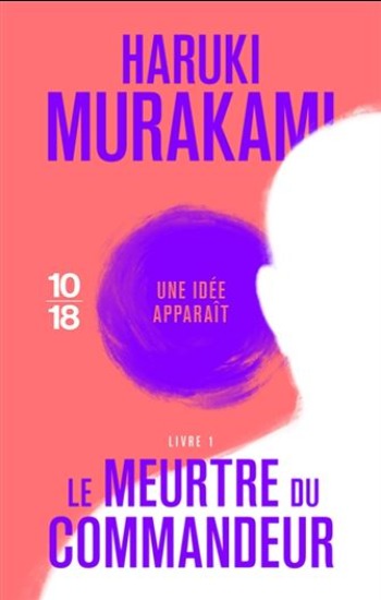 MURAKAMI, Haruki: Le meurtre du commandeur Tome 1 : Une idée apparaît