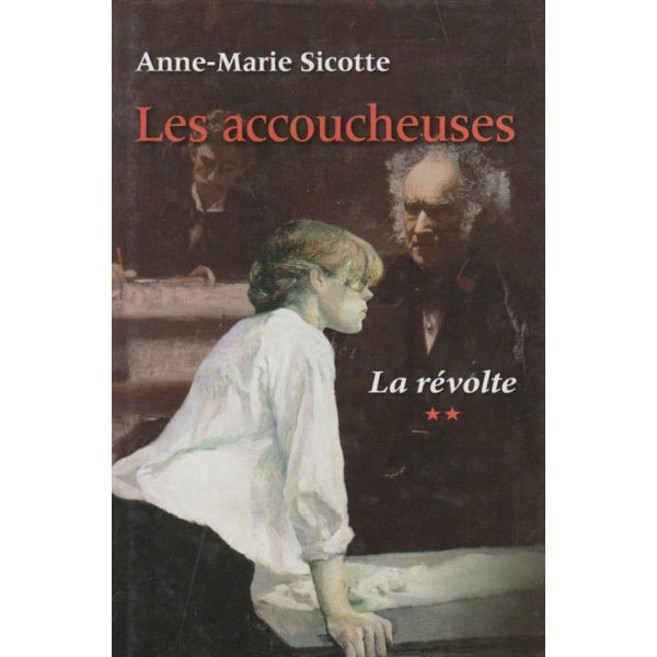 SICOTTE, Anne-Marie: Les accoucheuses (3 volumes - couvertures rigides)