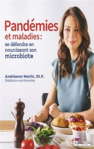MARTIN, Andréanne: Pandémies et maladies: se défendre en nourrissant son microbiote
