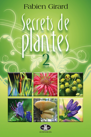 GIRARD, Fabien: Secrets de plantes Tome 2