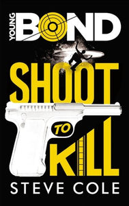 COLE, Steve: Young Bond Tome 1 : Shoot to kill