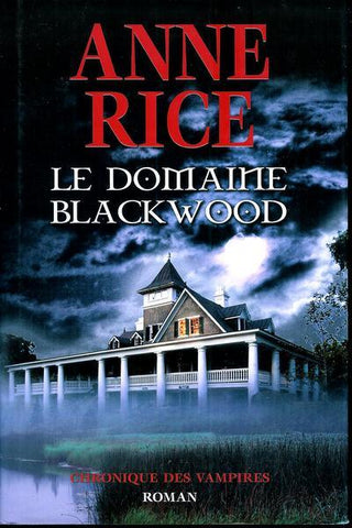 RICE, Anne: Chronique des vampires Tome 9 : Le domaine Blackwood
