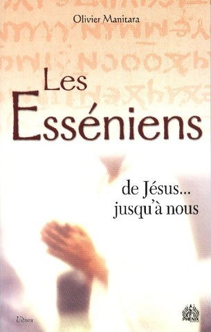 MANITARA, Olivier: Les Esséniens de Jésus... jusqu'à nous