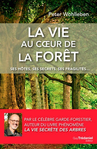 WOHLLEBEN, Peter: La vie au coeur de la forêt : ses hôtes, ses secrets, ses fragilités ...