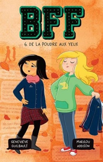 GUILBAULT, Geneviève; ADDISON, Marilou: BFF Tome 6 : De la poudre aux yeux