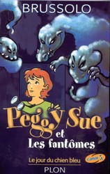 BRUSSOLO, Serge: Peggy Sue et les fantômes Tome 1 : Le jour du chien bleu
