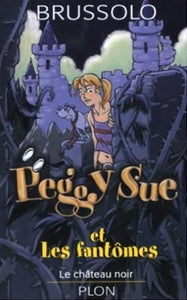 BRUSSOLO, Serge: Peggy Sue et les fantômes Tome 5 : Le château noir