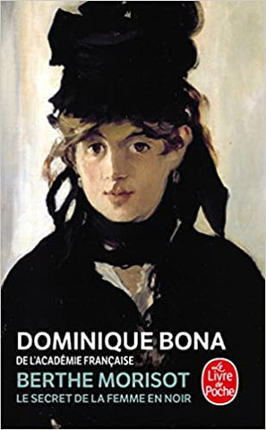 BONA, Dominique: Berthe Morisot : Le secret de la femme en noir