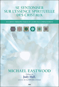 EASTWOOD, Michael: Se syntoniser sur l'essence spirituelle des cristaux (Coffret de 44 cartes)