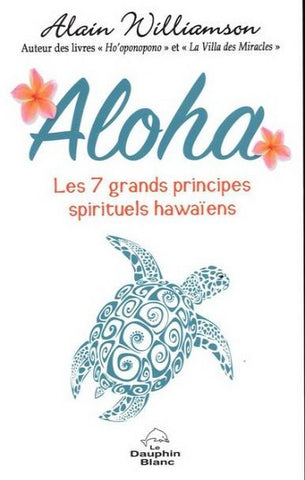 WILLIAMSON, Alain: Aloha : Les 7 grands principes spirituels hawaiens