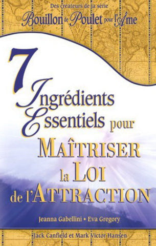 COLLECTIF: 7 ingrédients essentiels pour maîtriser la Loi de l'Atraction